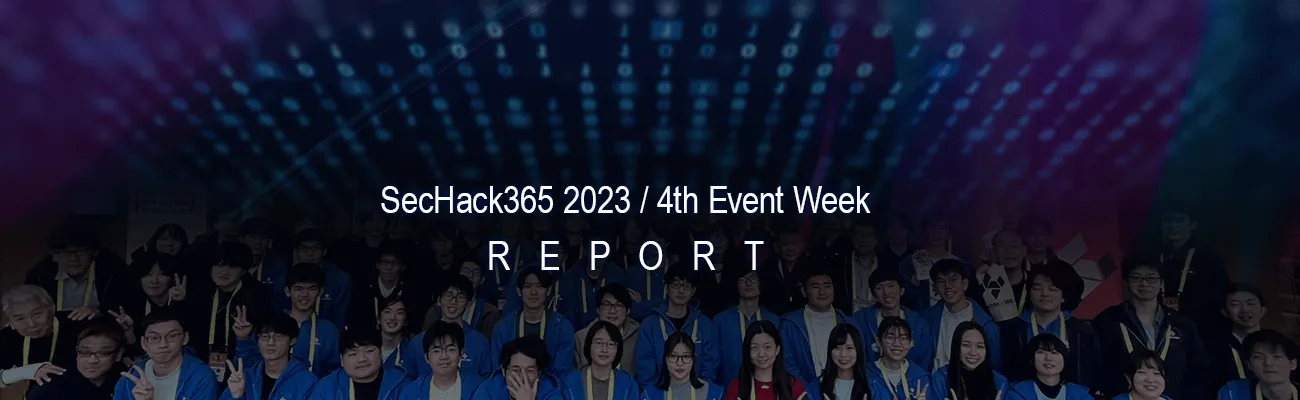 SecHack365 2023 / 4th Event Week REPORT