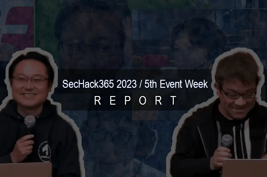 SecHack365 2023 / 5th Event Week REPORT